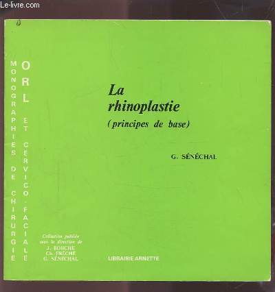 LA RHINOPLASTIE (PRINCIPES DE BASE) - MONOGRAPHIES DE CHIRURGIE ORL ET CERVICO-FACIALE.