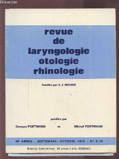 REVUE DE LARYNGOLOGIE OTOLOGIE RHINOLOGIE - 94 ANNEE - SEPTEMBRE OCTOBRE 1973 - N 9 & 10 : LES HOMOGREFFES TYMPANO-OSSICULAIRES + MICHROCHIRURGIE STROBOSCOPIQUE DU LARYNX + UTILISATION DE LA BLEOMYCINE EN OTO-RHINO-LARYNGOLOGIE...ETC.
