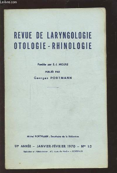 REVUE DE LARYNGOLOGIE OTOLOGIE-RHINOLOGIE - 91 ANNEE - JANVIER FEVRIER 1970 - N1 & 2 : DISCOURS PRONONCE PAR LE PROFESSEUR GEORGES PORTANN A LA SEANCE DE CLOTURE DU IX CONGRES INTERNATIONAL D'OTO-RHINO-LARYNGOLOGIE DE MEXICO LE 14 AOUT 1969.