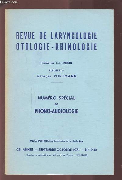 REVUE DE LARYNGOLOGIE OTOLOGIE-RHINOLOGIE - 92 ANNEE - SEPTEMBRE OCTOBRE 1971 - N9 & 10 : NUMERO SPECIAL DE PHONO-AUDIOLOGIE.
