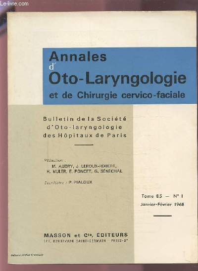 ANNALES D'OTO-LARYNGOLOGIE ET DE CHIRURGIE CERVICO-FACIALE - TOME 85 N1 / JANVIER-FEVRIER 1968 : L'ETUDE DU NYSTAGMUS OPHTOCINETIQUE EN OTO-NEUROLOGIE +LES NEURINOMES DU PLEXUS BRACHIAL ET DU PLEUS CERVICAL +LES ANTO-ATTICITES SUBAIGUES DU NOURISSON.ETC.