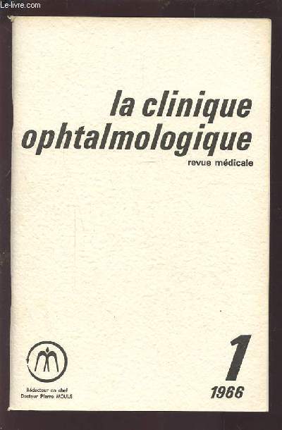 LA CLINIQUE OPHTALMOLOGIQUE - REVUE MEDICALE N1 1966 : MALFORMATION PAPILLAIRES A MINIMA ET MACULOPATHIES.