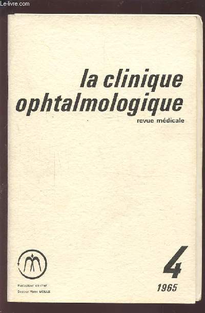 LA CLINIQUE OPHTALMOLOGIQUE - REVUE MEDICALE N4 1965 : CHORIORETINITE SEREUSE CENTRALE ET RETINOPATHIE CENTRALE ANGIOSPASTIQUE.
