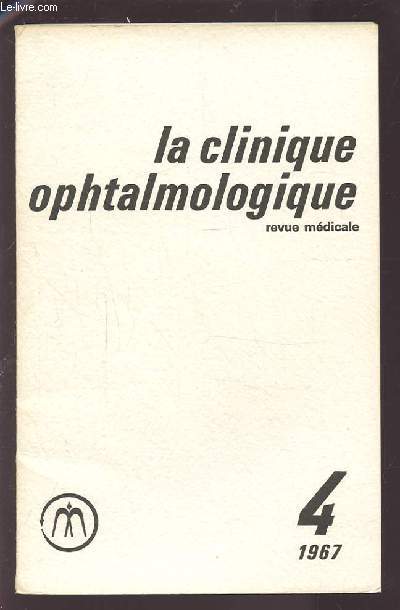 LA CLINIQUE OPHTALMOLOGIQUE - REVUE MEDICALE N4 1967 : LES EMBRYOPATHIES OCULAIRES + LA RETINOPATHIE DES PREMATURES + PATHOLOGIE OCULAIRE AU COURS DES MALADIES PAR ABERRATIONS CHROMOSOMIQUES + L'OEIL ET LES ABERRATIONS CHROMOSOMIQUES...ETC.