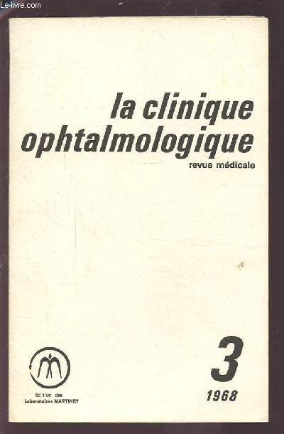 LA CLINIQUE OPHTALMOLOGIQUE - REVUE MEDICALE N3 1968 : MOYENS D'EXPLORATION + HYPERTONIE OCULAIRE + UVEE ANTERIEURE + GENETIQUE + PATHOLOGIE GENERALE.