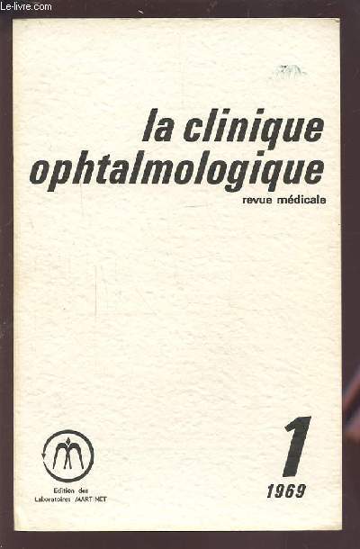 LA CLINIQUE OPHTALMOLOGIQUE - REVUE MEDICALE N1 1969 : OPTIQUE + EXPLORATION FONCTIONNELLE + CORNEE + RETINE + PATHOLOGIE GENERALE.