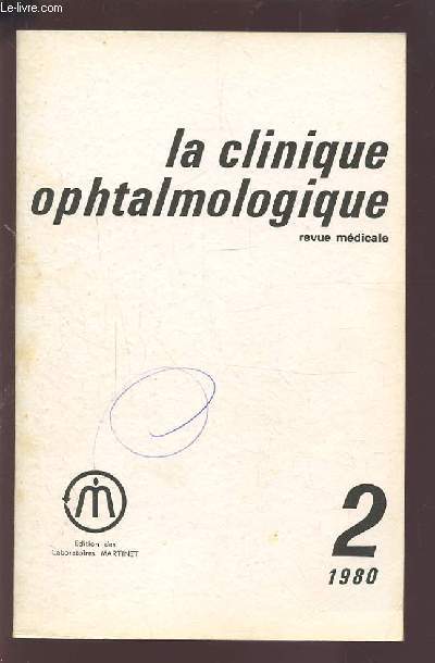 LA CLINIQUE OPHTALMOLOGIQUE - REVUE MEDICALE N2 1980 : AFFECTIONS NEURO-OPHTALMOLOGIQUES D'ORIGINE IATROGENE + COMPLICATIONS OCULAIRES DES IRRADIATIONS + HYPERTONIES OCULAIRES IATROGENES + PATHOLOGIE IATROGENE DU CRISTALLIN...ETC.
