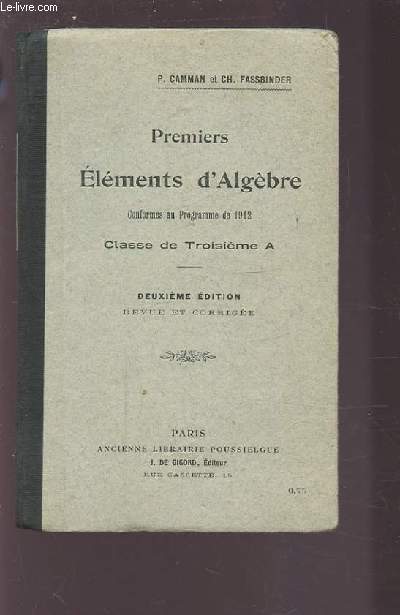 PREMIERS ELEMENTS D'ALGEBRE - CONFORMES AU PROGRAMME DE 1912 - CLASSE DE TROISIEME A.