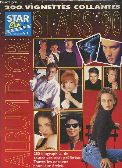 STAR CLUB - ALBUM D'OR STARS 90 - HORS SERIE N7 : 200 BIOGRAPHIES DE TOUTES VOS STARS PREFEREEES. TOUTES LES ADRESSES POUR LEUR ECRIRE.