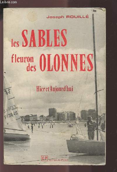 LES SABLES FLEURON DES OLONNES - HIER ET AUJOURD'HUI.