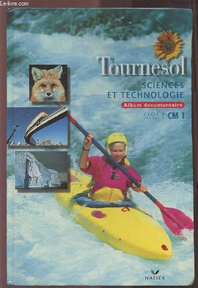 TOURNESOL - SCIENCES ET TECHNOLOGIE - ALBUM DOCUMENTAIRE CYCLE 3 NIVEAU 2 CM 1.