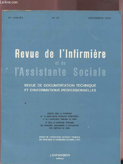 LA REVUE DE L'INFIRMIERE ET DE L'ASSISTANTE SOCIALE - N10 / DECEMBRE 1968 - 18 ANNEE - REVUE DE DOCUMENTATION TECHNIQUE ET D'INFORMATIONS PROFESSIONNELLES - CHIRURGIE + MEDECINE + PSYCHIATRIE + QUESTION MEDICO-SOCIALE + NOUS AVONS LU POUR VOUS...ETC.