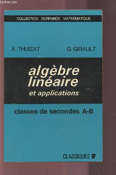 ALGEBRE LINEAIRE ET APPLICATIONS - CLASSES DE SECONDES A B.