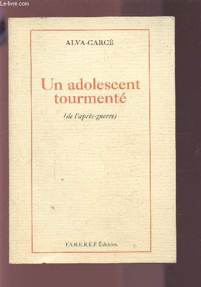 UN ADOLESCENT TOURMENTE ( DE L'APRES-GUERRE).