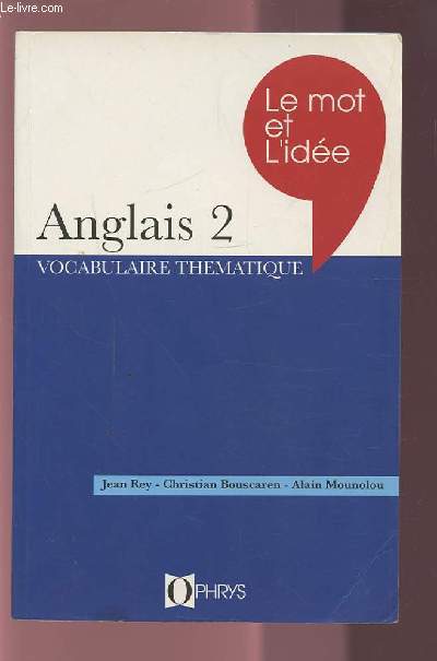 ANGLAIS 2 - VOCABULAIRE THEMATIQUE - LE MOT ET L'IDEE.