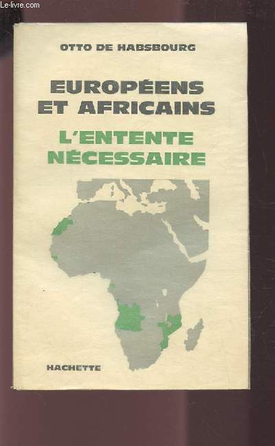 EUROPEENS ET AFRICAINS - L'ENTENTE NECESSAIRE + ENVOI DE L'AUTEUR.