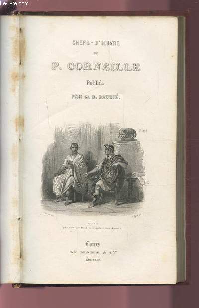 CHEFS-D'OEUVRE DE P. CORNEILLE - AVEC UNE HISTOIRE ABREGEE DU THEATRE FRANCAIS / UNE BIOGRAPHIE DE L'AUTEUR ET UN CHOIX DE NOTES DE DIVERS COMMENTATEURS.