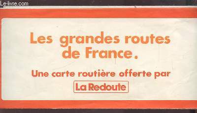 LES GRANDES ROUTES DE FRANCE - UNE CARTE ROUTIERE OFFERTE PAR LA REDOUTE.