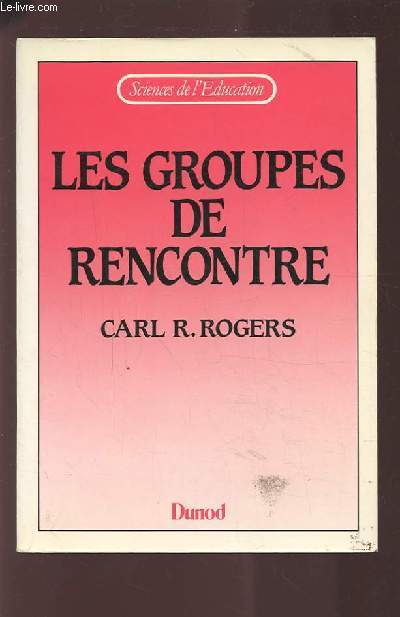 LES GROUPES DE RENCONTRE - COLLECTION SCIENCES DE L'EDUCATION.