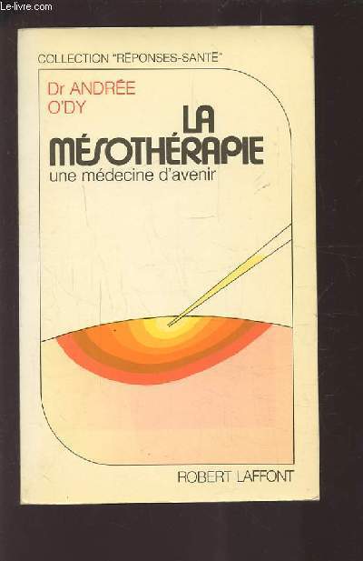 LA MESOTHERAPIE - UNE MEDECINE D'AVENIR.