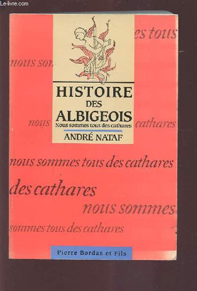 HISTOIRE DES ALBIGEOIS - NOUS SOMMES TOUS DES CATHARES.