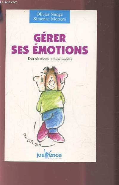 GERER SES EMOTIONS - DES REACTIONS INDISPENSABLES.
