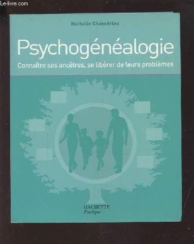 PSYCHOGENEALOGIE - CONNAITRE SES ANCETRES, SE LIBERER DE LEURS PROBLEMES.