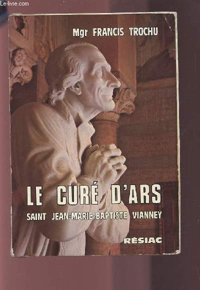 LE CURE D'ARS - SAINT JEAN-MARIE-BAPTISTE VIANNEY.