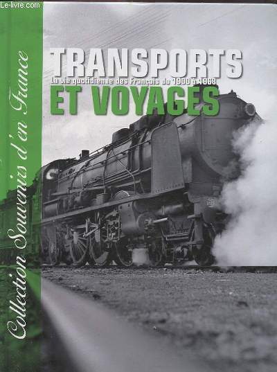TRANSPORTS ET VOYAGES - LA VIE QUOTIDIENNE DES FRANCAIS DE 1900 A 1968.