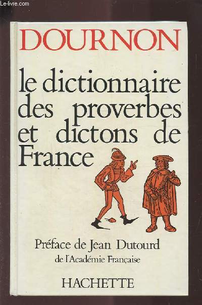 LE DICTIONNAIRE DES PROVERBES ET DICTONS DE FRANCE.