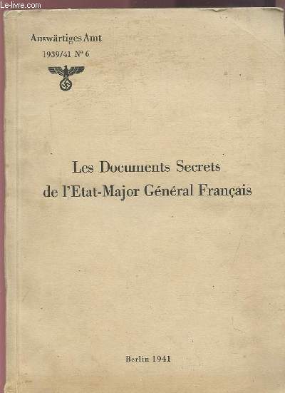 LES DOCUMENTS SECRETS DE L'ETAT-MAJOR GENERAL FRANCAIS - AUSWARTIGES AMT 1939-41 N6.