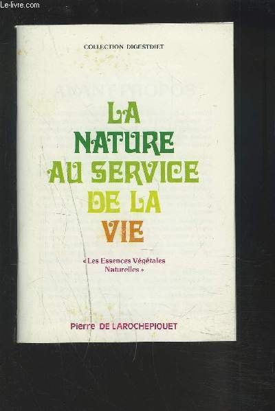 LA NATURE AU SERVICE DE LA VIE - LES ESSENCES VEGETALES NATURELLES - COLLECTION DIGESTDIET.
