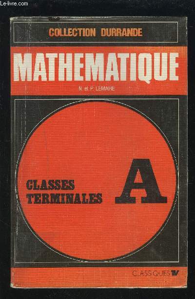 MATHEMATIQUE - CLASSES TERMINALES A - PROGRAMME 1971.