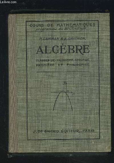 ALGEBRE - CLASSES DE TROISIEME, SECONDE, PREMIERE ET PHILISOPHIE.