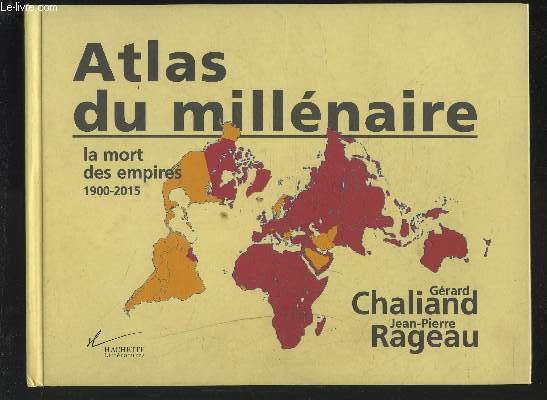 ATLAS DU MILLENAIRE - LA MORT DES EMPIRES 1900-2015.