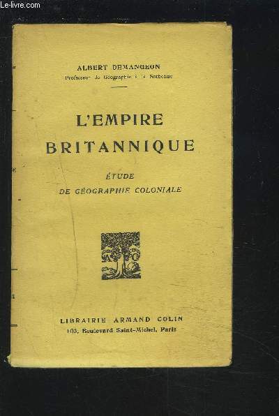 L'EMPIRE BRITANNIQUE - ETUDE DE GEOGRAPHIE COLONIALE.