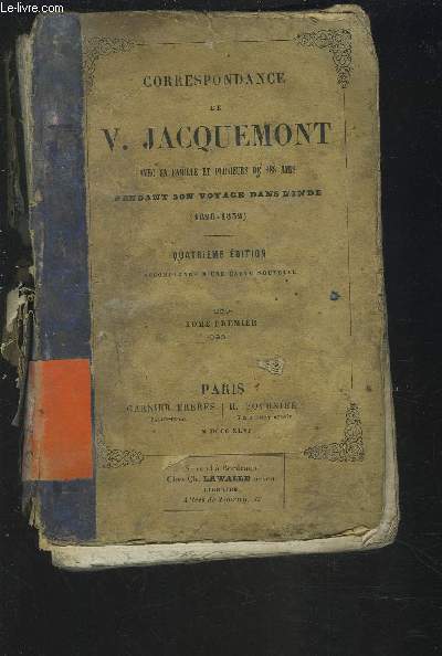CORRESPONDANCE DE V. JACQUEMONT AVEC SA FAMILLE ET PLUSIEURS DE SES AMIS - PENDANT SON VOYAGE DANS L'INDE (1828-1832) - TOME PREMIER.