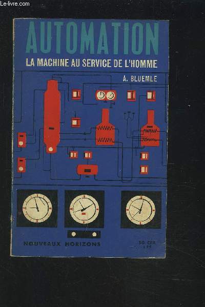 AUTOMATION - LA MACHINE AU SERVICE DE L'HOMME.