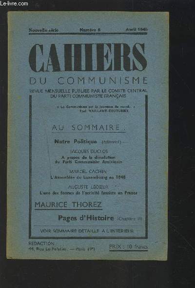 CAHIERS DU COMMUNISME - NUMERO 6 / AVRIL 1945 : Notre politique + Pages d'histoire + L'une des formes de l'activit fasciste en France + A propos de la dissolution du Parti Communiste amricain + L'assemble du Luxembourg en 1848...etc.