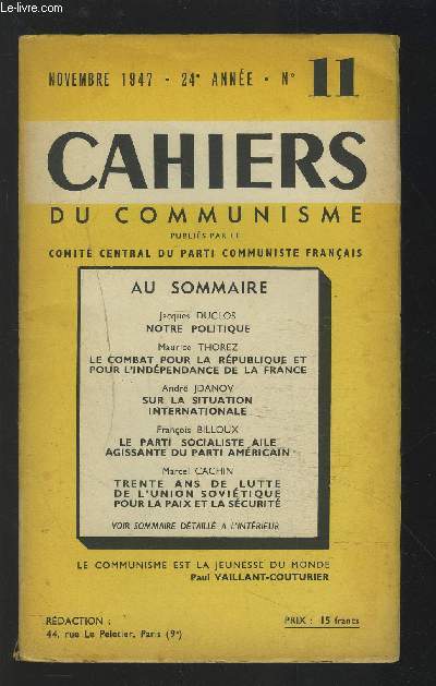 CAHIERS DU COMMUNISME - NUMERO 11 / NOVEMBRE 1947 : Notre politique + Le combat pour la rpublique et pour l'indpendance de la France + Sur la situation internationale + Le parti socialiste aile agissante du parti amricain...etc.