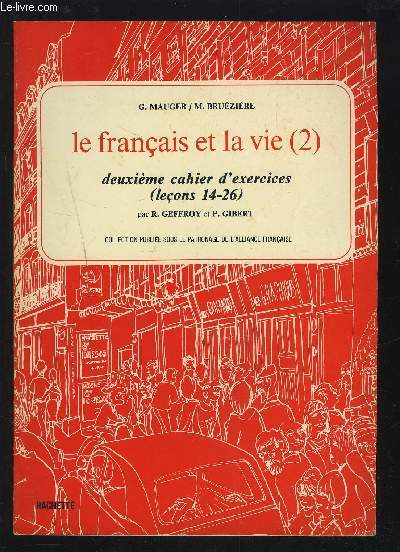 LE FRANCAIS ET LA VIE (1) - DEUXIEME CAHIER D'EXERCICES (LECONS 15-28).