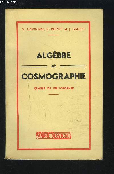 ALGEBRE ET COSMOGRAPHIE - CLASSE DE PHILOSOPHIE.