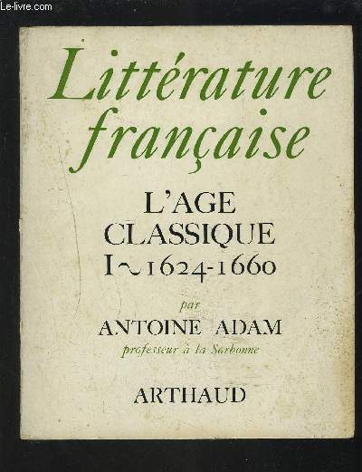 LITTERATURE FRANCAISE - L'AGE CLASSIQUE 1 : 1624-1660.