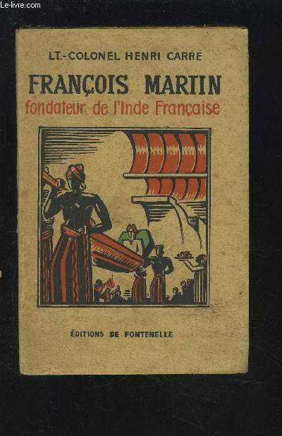 FRANCOIS MARTIN - FONDATEUR DE L'INDE FRANCAISE.