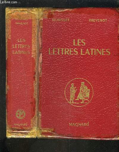 LES LETTRES LATINES - HISTOIRE LITTERAIRE / PRINCIPALES OEUVRES / MORCEAUX CHOISIS.