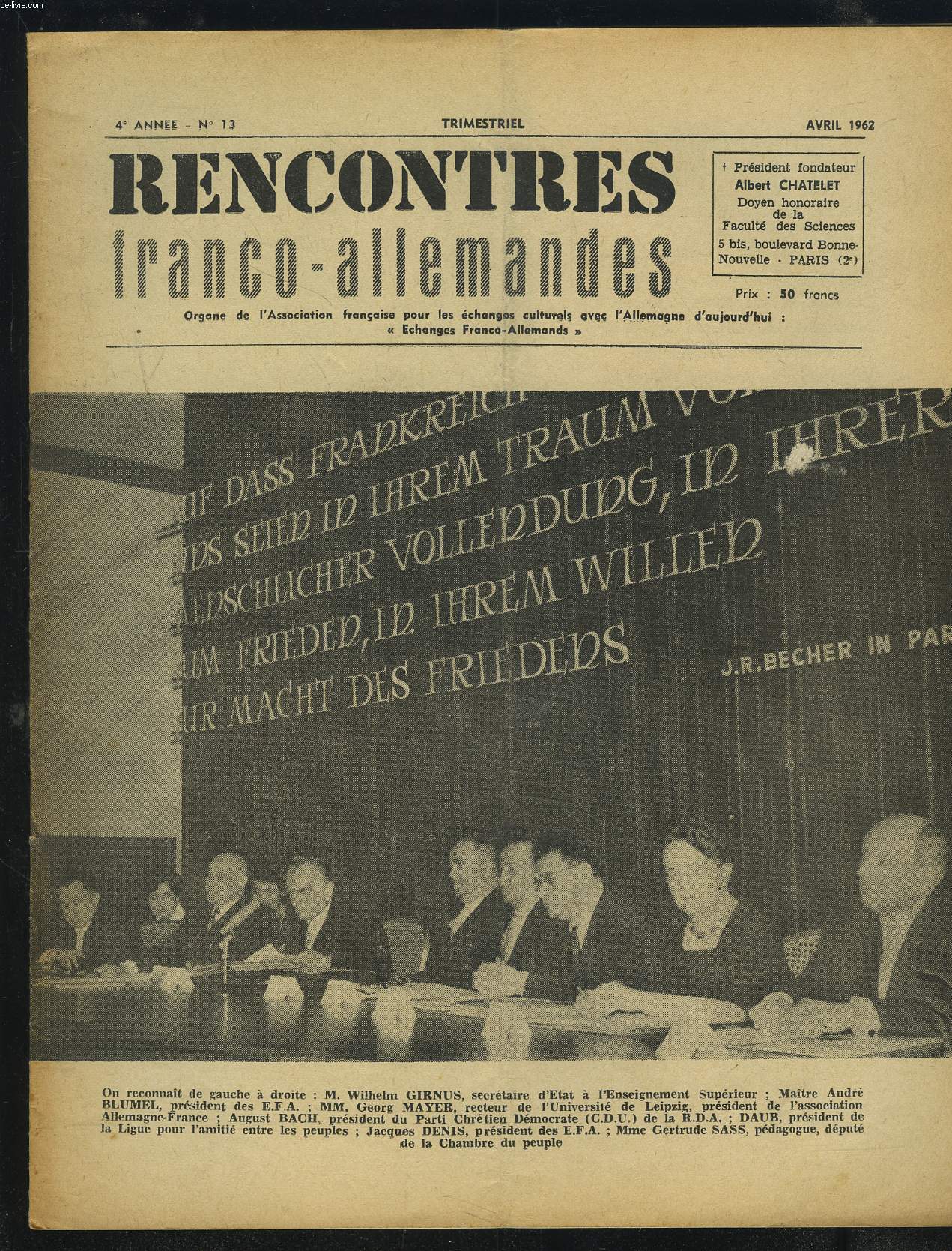 RENCONTRES FRANCO-ALLEMANDES - N13 / 4 ANNEE AVRIL 1962 : CREATION DE L'ASSOCIATION ALLEMAGNE-FRANCE EN R.D.A. + COMPTE RENDU DE M. ROLAND LENOIR + RAPPORT DU PROFESSEUR GEORG MAYER...ETC.