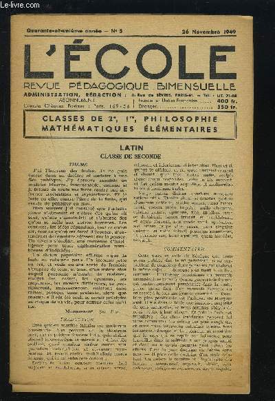 L'ECOLE - REVUE PEDAGOGIQUE N5 - 26 NOVEMBRE 1949 : CLASSES DE 2, 1, PHILOSOPHIE MATHEMATIQUES ELEMENTAIRES - LATIN CLASSE DE SECONDE + CLASSE DE PREMIERE / FRANCAIS + MATHEMATIQUES ET SCIENCES CLASSE DE PREMIERE + PHILOSOPHIE...ETC.