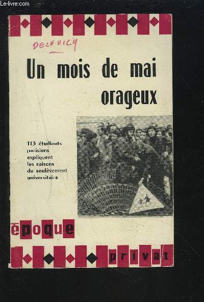 UN MOIS DE MAI ORAGEUX - 113 ETUDIANTS PARISIENS EXPLIQUENT LES RAISONS DU SOULEVEMENT UNIVERSITAIRE.