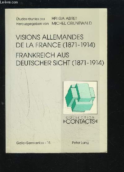 VISIONS ALLEMANDES DE LA FRANCE (1871-1914) - FRANKREICH AUS DEUTSCHER SICHT (1871-1914) -