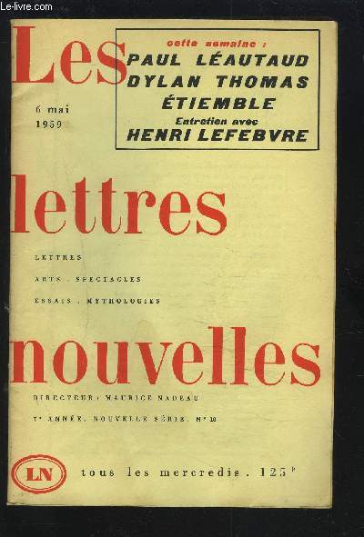 LES LETTRES NOUVELLES - N10 - 6 MAI 1959 - 7 ANNEE NOUVELLE SERIE : PAUL LEAUTAUD, DYLAN THOMAS ETIEMBLE, ENTRETIEN AVEC HENRI LEFEBVRE.